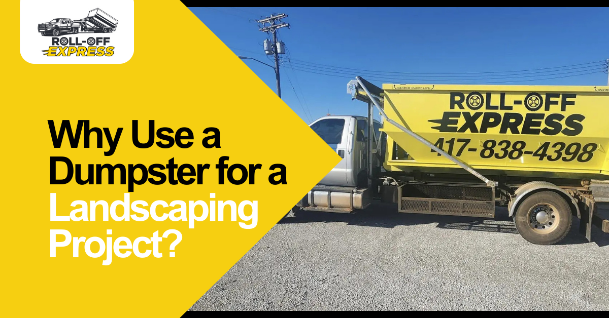 Why use a dumpster for a landscaping project