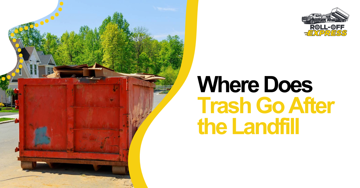 Where does trash go after the landfill